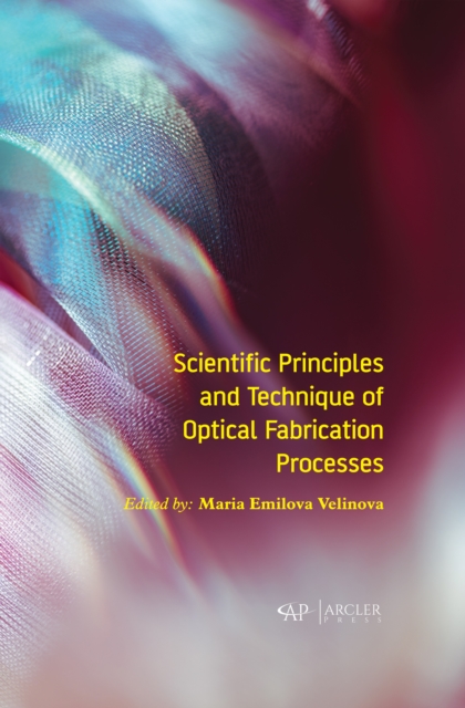 Scientific Principles and Technique of Optical Fabrication Processes, PDF eBook