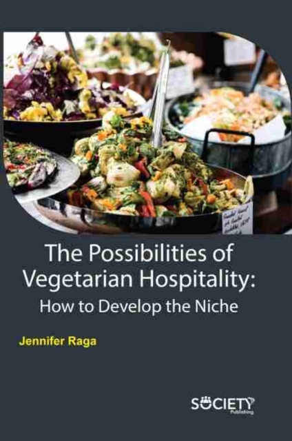 The Possibilities of Vegetarian Hospitality : How to Develop the Niche, Hardback Book