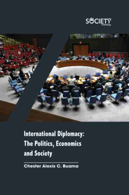 International Diplomacy : The Politics, Economics and Society, Hardback Book