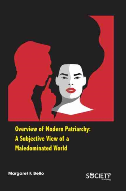 Overview of Modern Patriarchy : A Subjective View of a Maledominated World, Hardback Book