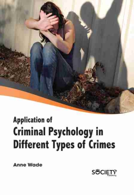 Application of Criminal Psychology in Different Types of Crimes, Hardback Book