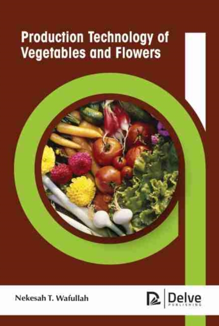 Production Technology of Vegetables and Flowers, Hardback Book