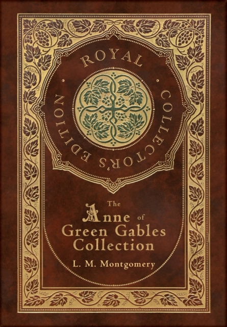 The Anne of Green Gables Collection (Royal Collector's Edition) (Case Laminate Hardcover with Jacket) Anne of Green Gables, Anne of Avonlea, Anne of the Island, Anne's House of Dreams, Rainbow Valley,, Hardback Book