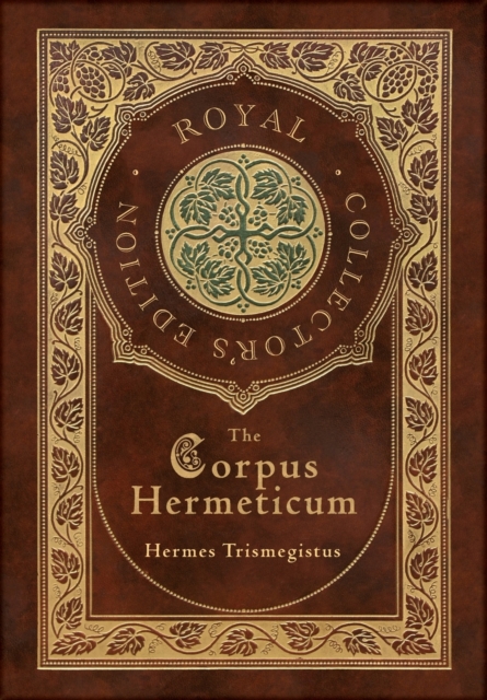The Corpus Hermeticum (Royal Collector's Edition) (Case Laminate Hardcover with Jacket), Hardback Book