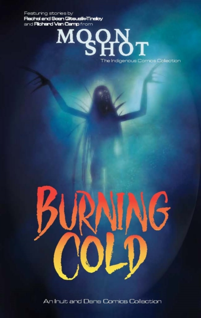 Burning Cold : An Inuit and Dene Comics Collection, Paperback / softback Book