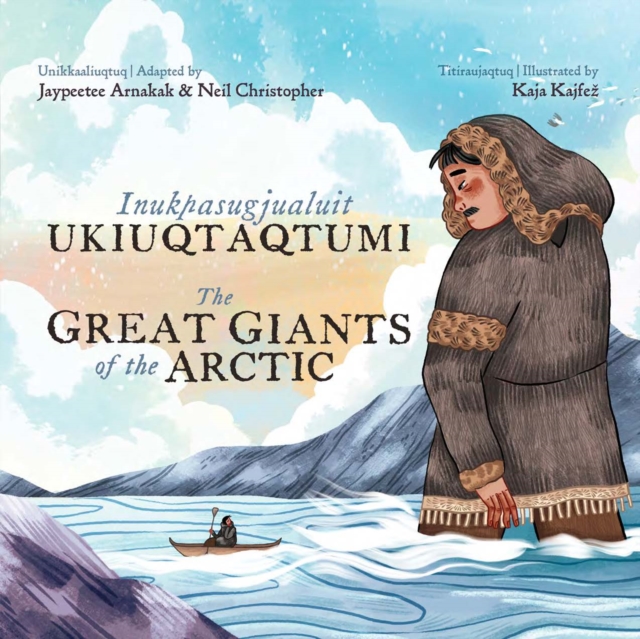 The Great Giants of the Arctic : Bilingual Inuktitut and English Edition, Hardback Book