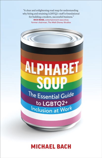 Alphabet Soup : The Essential Guide to Lgbtq2+ Inclusion at Work, Paperback / softback Book