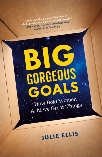 Big Gorgeous Goals: How Bold Women Achieve Great Things, EPUB eBook