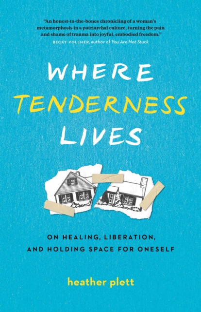 Where Tenderness Lives : On Healing, Liberation, and Holding Space for Oneself, Paperback / softback Book