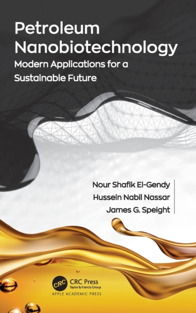 Petroleum Nanobiotechnology : Modern Applications for a Sustainable Future, Hardback Book