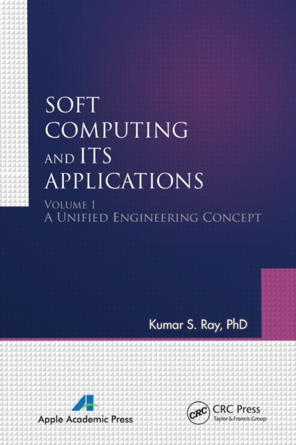 Soft Computing and Its Applications, Volume One : A Unified Engineering Concept, Paperback / softback Book