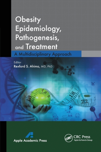Obesity Epidemiology, Pathogenesis, and Treatment : A Multidisciplinary Approach, Paperback / softback Book