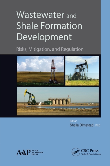 Wastewater and Shale Formation Development : Risks, Mitigation, and Regulation, Paperback / softback Book