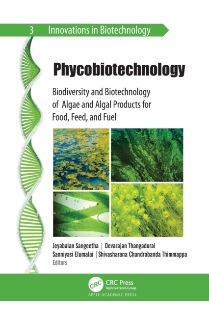 Phycobiotechnology : Biodiversity and Biotechnology of Algae and Algal Products for Food, Feed, and Fuel, Paperback / softback Book