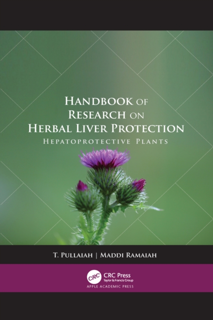 Handbook of Research on Herbal Liver Protection : Hepatoprotective Plants, Paperback / softback Book