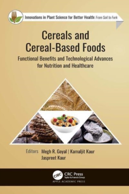 Cereals and Cereal-Based Foods : Functional Benefits and Technological Advances for Nutrition and Healthcare, Paperback / softback Book