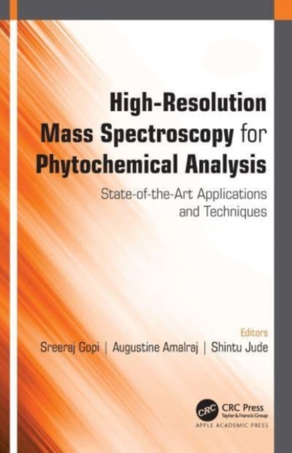 High-Resolution Mass Spectroscopy for Phytochemical Analysis : State-of-the-Art Applications and Techniques, Paperback / softback Book