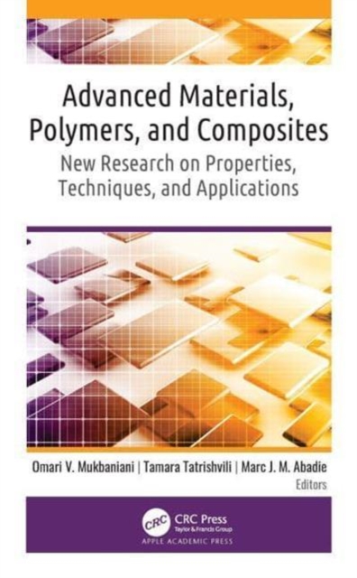 Advanced Materials, Polymers, and Composites : New Research on Properties, Techniques, and Applications, Paperback / softback Book