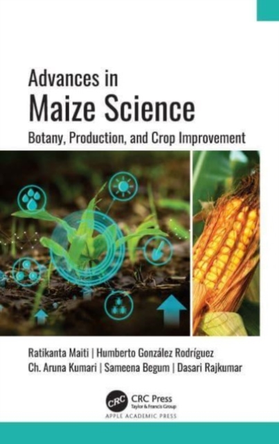 Advances in Maize Science : Botany, Production, and Crop Improvement, Paperback / softback Book