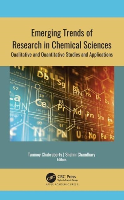 Emerging Trends of Research in Chemical Sciences : Qualitative and Quantitative Studies and Applications, Paperback / softback Book