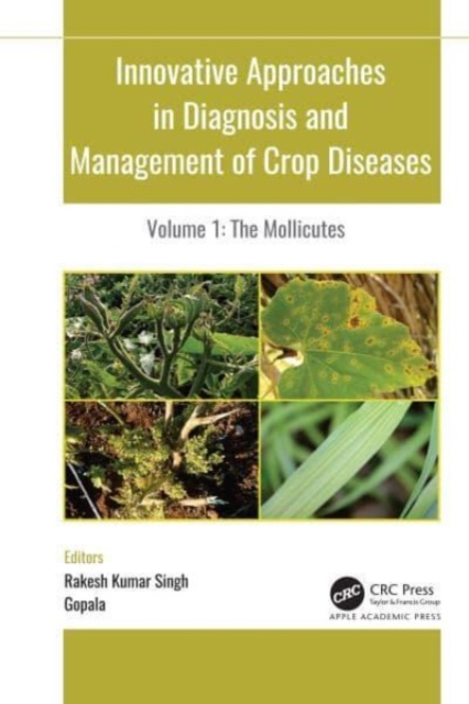 Innovative Approaches in Diagnosis and Management of Crop Diseases : Volume 1: The Mollicutes, Paperback / softback Book