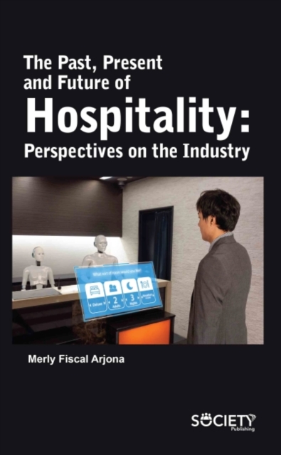 The Past, Present and Future of Hospitality : Perspectives on the Industry, Hardback Book