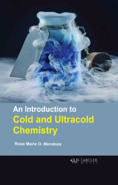 An Introduction to Cold and Ultracold Chemistry, Hardback Book