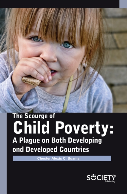 The Scourge of Child Poverty : A plague on both developing and developed countries, PDF eBook