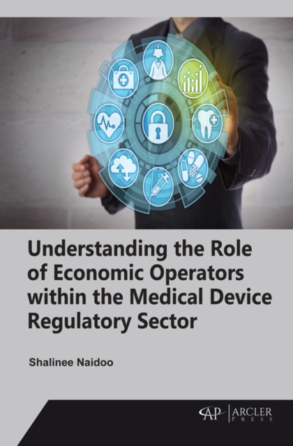 Understanding the Role of Economic Operators within the Medical Device Regulatory Sector, PDF eBook