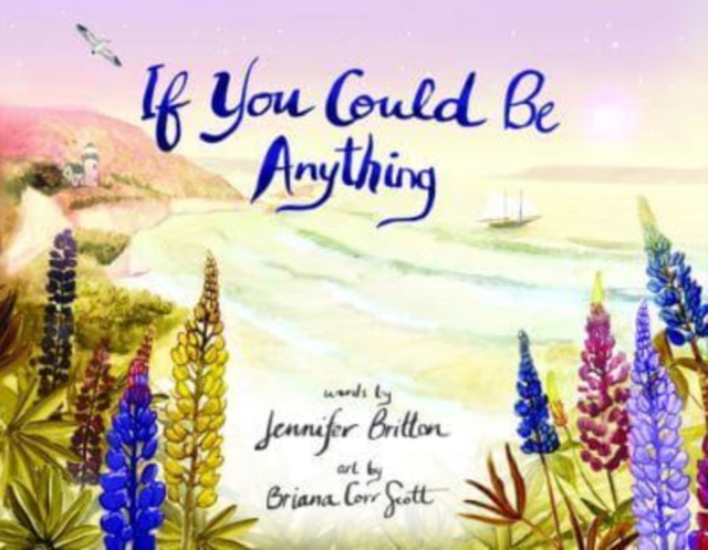IF YOU COULD BE ANYTHING, Hardback Book