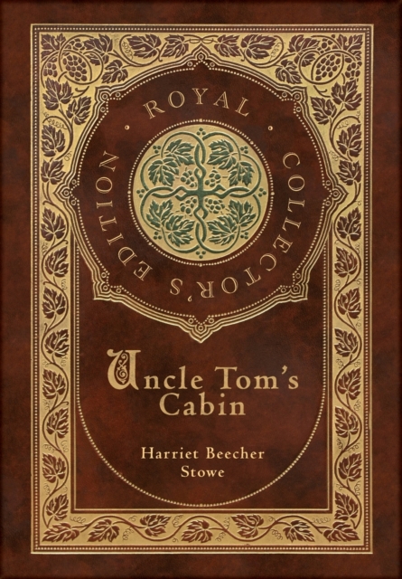 Uncle Tom's Cabin (Royal Collector's Edition) (Annotated) (Case Laminate Hardcover with Jacket), Hardback Book