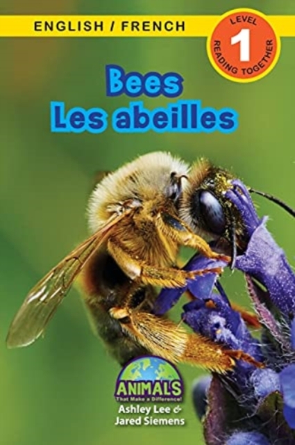 Bees / Les abeilles : Bilingual (English / French) (Anglais / Francais) Animals That Make a Difference! (Engaging Readers, Level 1), Paperback / softback Book