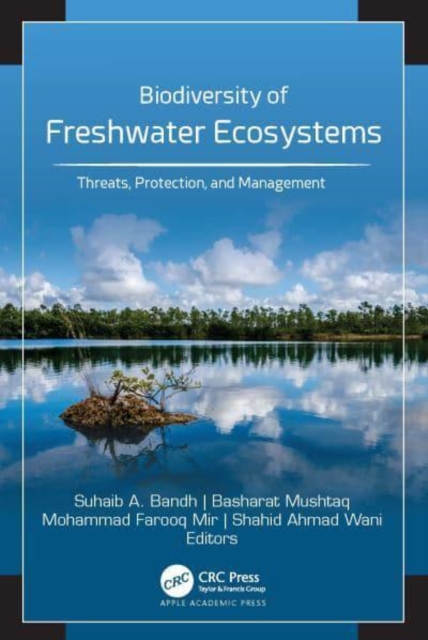 Biodiversity of Freshwater Ecosystems : Threats, Protection, and Management, Hardback Book