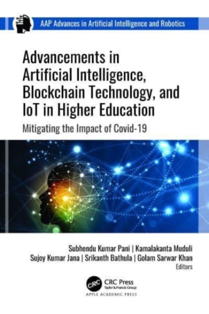 Advancements in Artificial Intelligence, Blockchain Technology, and IoT in Higher Education : Mitigating the Impact of COVID-19, Hardback Book