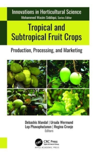 Tropical and Subtropical Fruit Crops : Production, Processing, and Marketing, Hardback Book