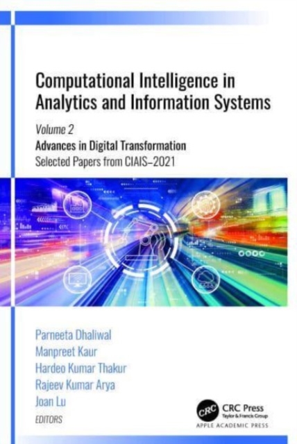 Computational Intelligence in Analytics and Information Systems : Volume 2: Advances in Digital Transformation, Selected Papers from CIAIS-2021, Hardback Book
