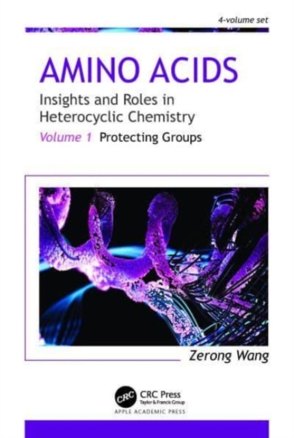 Amino Acids: Insights and Roles in Heterocyclic Chemistry : Volume 1: Protecting Groups, Hardback Book