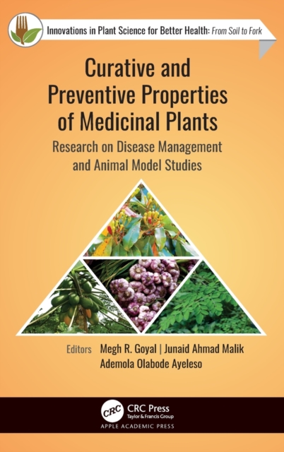 Curative and Preventive Properties of Medicinal Plants : Research on Disease Management and Animal Model Studies, Hardback Book