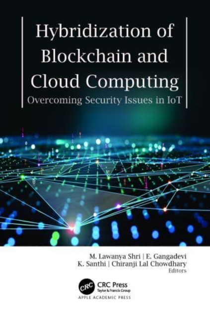 Hybridization of Blockchain and Cloud Computing : Overcoming Security Issues in IoT, Hardback Book
