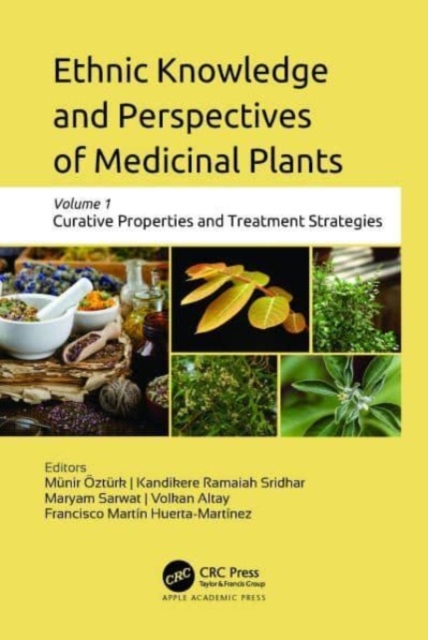 Ethnic Knowledge and Perspectives of Medicinal Plants : Volume 1: Curative Properties and Treatment Strategies, Hardback Book