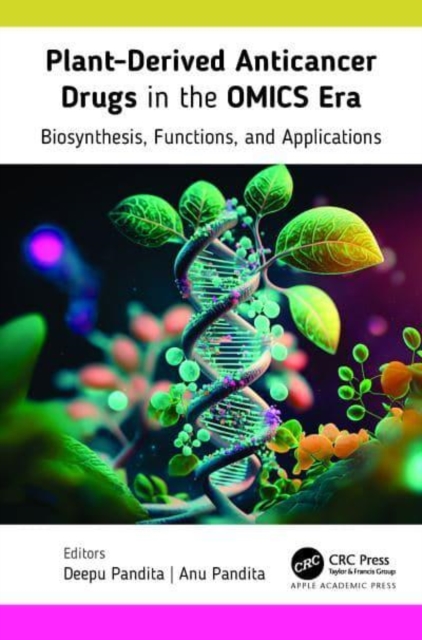 Plant-Derived Anticancer Drugs in the OMICS Era : Biosynthesis, Functions, and Applications, Hardback Book