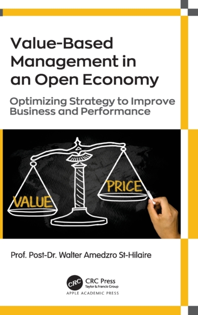 Value-Based Management in an Open Economy : Optimizing Strategy to Improve Business and Performance, Hardback Book