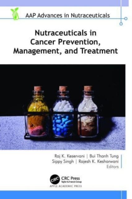 Nutraceuticals in Cancer Prevention, Management, and Treatment, Hardback Book