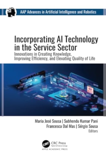 Incorporating AI Technology in the Service Sector : Innovations in Creating Knowledge, Improving Efficiency, and Elevating Quality of Life, Hardback Book