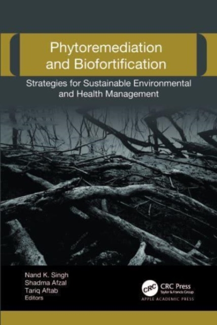 Phytoremediation and Biofortification : Strategies for Sustainable Environmental and Health Management, Hardback Book