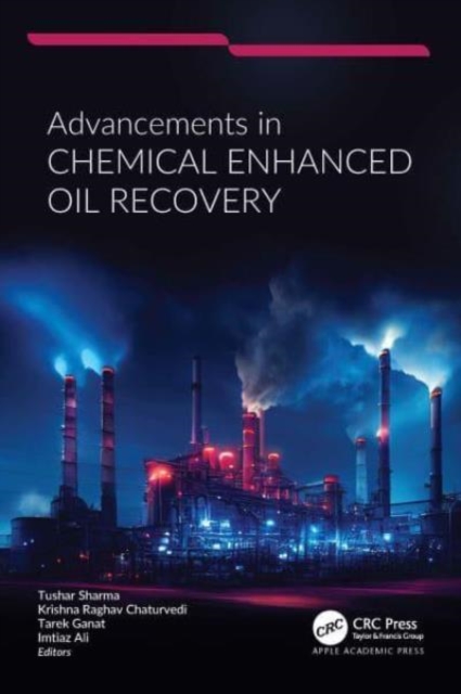 Advancements in Chemical Enhanced Oil Recovery, Hardback Book