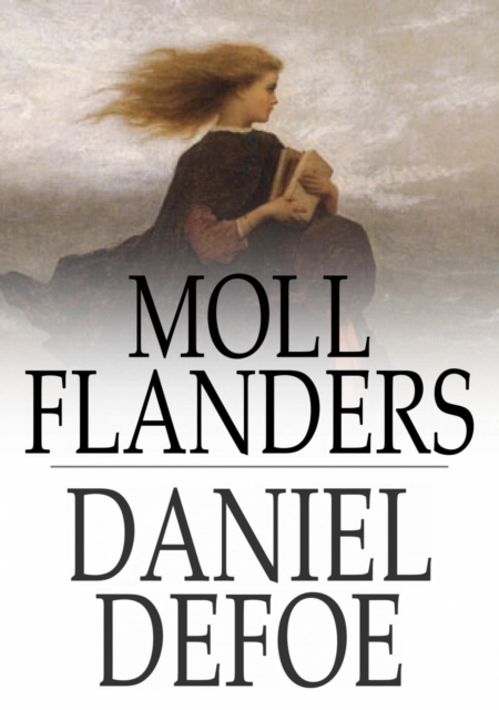 Moll Flanders : The Fortunes and Misfortunes of the Famous Moll Flanders, EPUB eBook