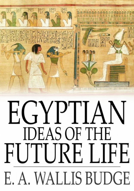 Egyptian Ideas of the Future Life, EPUB eBook