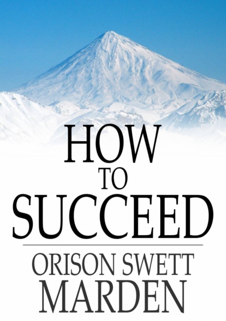 How to Succeed : Or, Stepping-Stones to Fame and Fortune, EPUB eBook