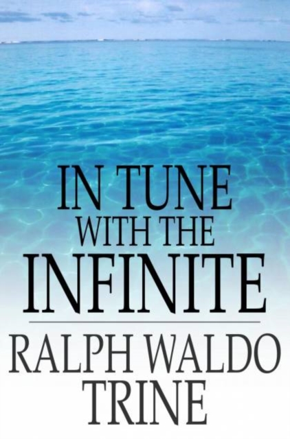 In Tune with the Infinite : Fullness of Peace, Power, and Plenty, EPUB eBook